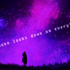 the moon looks down on everything  version 3