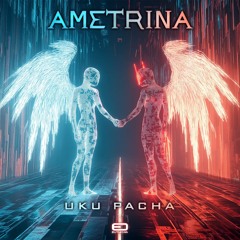 Ametrina - Uku Pacha (Original mix)