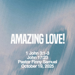Pastor Finney Samuel // Amazing Love! // October 19, 2025