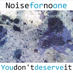 You Don't Deserve It