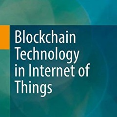 READ PDF 📂 Blockchain Technology in Internet of Things by  Liehuang Zhu,Keke Gai,Men
