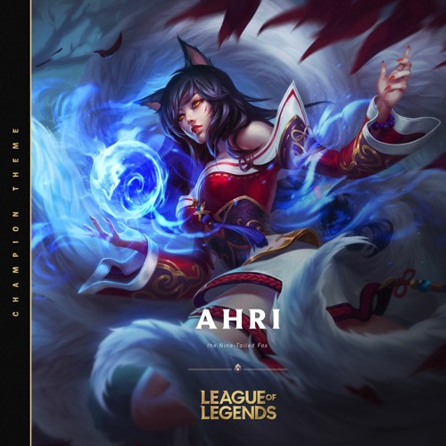 Stream Ahri, the Nine-Tailed Fox (Champion Theme) by League of Legends |  Listen online for free on SoundCloud