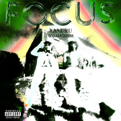 Xandru Ft Woah Criss - Focus
