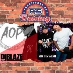DJs Blaze, Sir Likwish & Komplex F45 Mega Mix