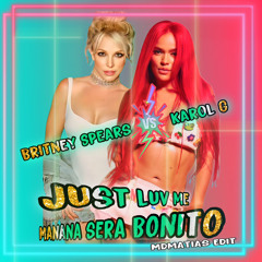 Britney Spears Vs Karol G / Just Luv Me x Mañana Será Bonito - MDMATIAS EDIT