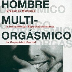Book El hombre multiorg?smico: c?mo experimentar orgasmos m?ltiples e incrementar