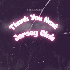 Thank u next x Jersey Club