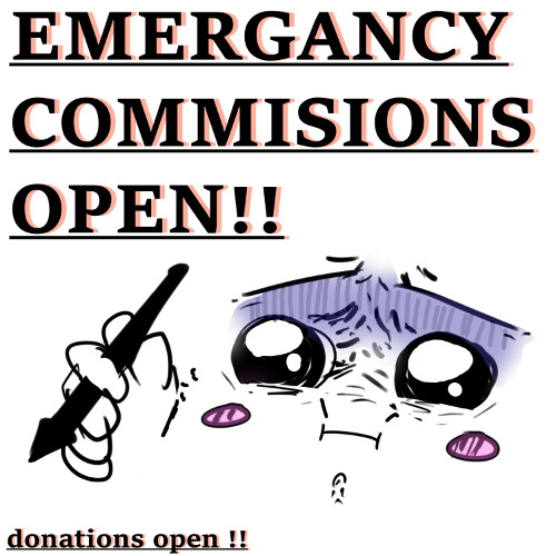 EMERGENCY COMMISSIONS OPEN