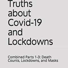 READ [PDF EBOOK EPUB KINDLE] UNREPORTED TRUTHS ABOUT COVID-19 AND LOCKDOWNS: Combined Parts 1-3: Dea