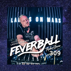 Feverball Radio Show 309 with Ladies On Mars