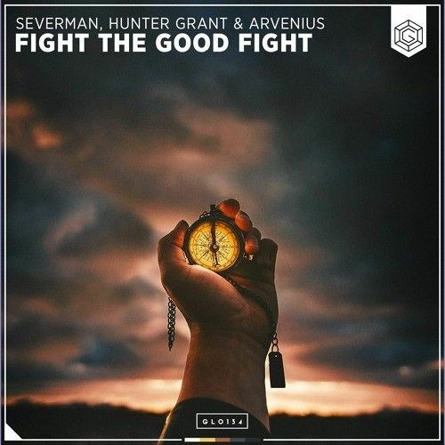 Severman, Hunter Grant & Arvenius - Fight The Good Fight (M3ROX Chill Remix)