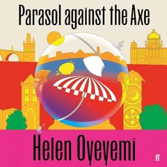 FREE Audiobook 🎧 : Parasol Against The Axe, By Helen Oyeyemi