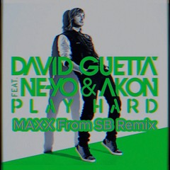 PLAY HARD - David Guetta Ft. Ne - Yo, Akon (MAXX From SB Remix)