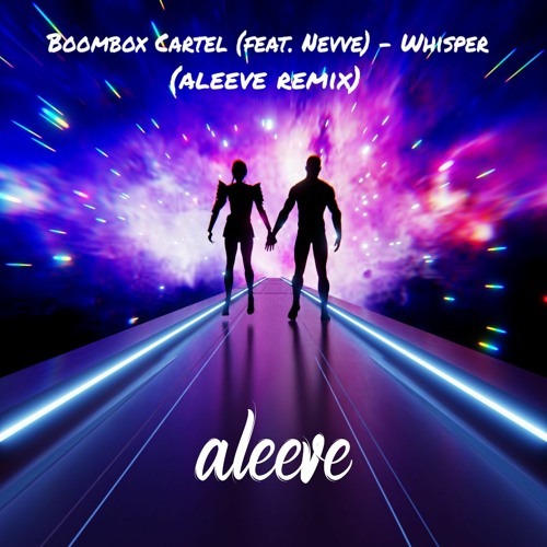 Stream Boombox Cartel (feat. Nevve) Whisper (aleeve remix) by aleeve Listen online for free