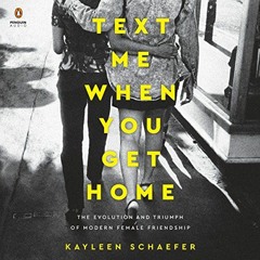 ACCESS PDF 📁 Text Me When You Get Home: The Evolution and Triumph of Modern Female F