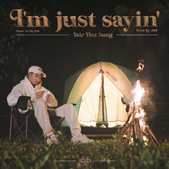 Yair Yint Aung - I'm Just Sayin’(LST Edit)