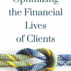 Download Optimizing the Financial Lives of Clients: Harness the Power of an Accounting Fir