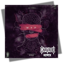Kvrai - WTF (Chavadu Remix/Edit)