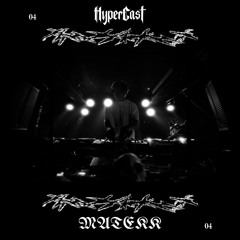 HyperCast 004 - MATEKK