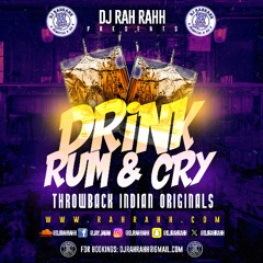 DJ Rah Rahh - Drink Rum & Cry - Throwback/Old Indian Originals