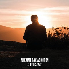 Alleviate & Wav3motion - Slipping Away