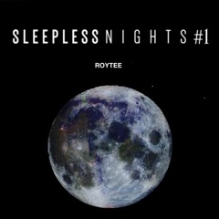 Sleepless Nights #1 | Roytee