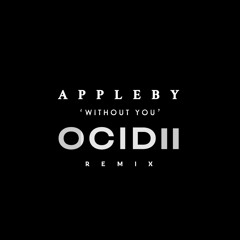 Appleby - Without You (OCIDII Remix)