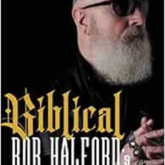 [Download] EPUB 💝 Biblical: Rob Halford's Heavy Metal Scriptures by Rob Halford [PDF