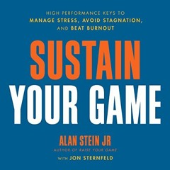 ( Smex ) Sustain Your Game: High Performance Keys to Manage Stress, Avoid Stagnation, and Beat Burno