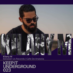 Keep It Underground 023 - Kilany M