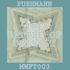 Pushmann - The Battle Of Detroit MWFT003