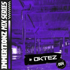 IMMERTIONZ GUEST MIX SERIES VOL#004 MIXED BY OKTEZ