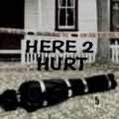 HERE 2 HURT (PROD. PUPPET6)