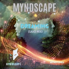 MYNDSCAPE - Dreaming (Saxo Mix)