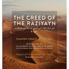 06 - The Creed Of The Raziyayn - Shaykh Uways at-Taweel