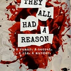 Access EPUB 📑 They All Had A Reason: A rumor. A secret. A lie. A murder. (They All H