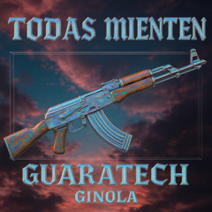 Todas Mienten - Ginola (Guaratech)