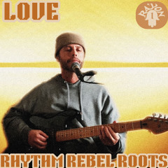 Rhythm Rebel Roots - Love