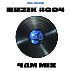 Muzik #004 (4AM Mix)