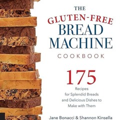 ✔Read⚡️ The Gluten-Free Bread Machine Cookbook: 175 Recipes for Splendid Breads and Delicious D