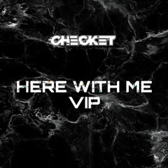 Here With Me VIP (FREE DOWNLOAD)