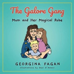 ACCESS PDF EBOOK EPUB KINDLE The Galore Gang: Mom and Her Magical Robe by  Georgina Fagan &  Desi D'