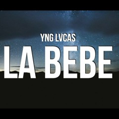 LA BEBE - Yng Lvcas