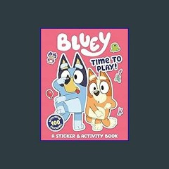 <PDF> 📖 Bluey: Time to Play!: A Sticker & Activity Book [R.A.R]