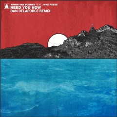 Armin Van Buuren Feat. Jake Reese - Need You Now (Dan Delaforce Remix) [Free Download]