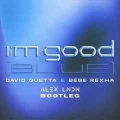 David Guetta & Bebe Rexha - I'm Good (Blue) (ALEX LNDN Bootleg)