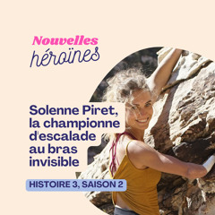 Histoire de Solenne Piret, la championne d'escalade au bras invisible
