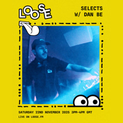 Selects w/ Dan Be - 22 Nov 25