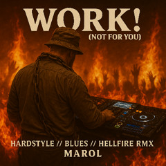 WORK! (NOT FOR YOU) HARDSTYLE :: BLUES :: HELLFIRE RMX