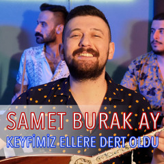 Keyfimiz Ellere Dert Oldu